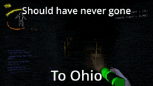 a screenshot of a video game with the words should have never gone to ohio