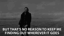 But Thats No Reason To Keep Me Finding Out Wherever It Goes Wilder Woods GIF