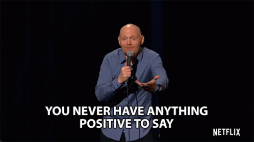 You Never Have Anything Positive To Say Negative GIF - You Never Have Anything Positive To Say Negative Pessimistic GIFs