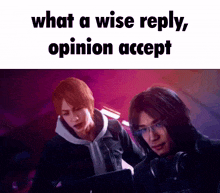 two men are looking at a laptop with the words what a wise reply , opinion accept