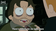 a cartoon character says there 's nothing for me back there in a dark room