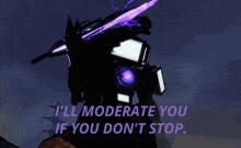 a robot says i 'll moderate you if you don t stop