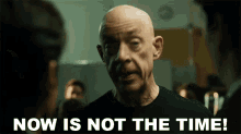 Now Is Not The Time Jk Simmons GIF - Now Is Not The Time Jk Simmons Fletcher GIFs