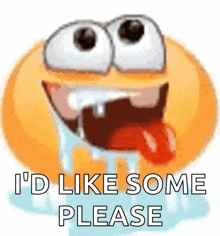a cartoon smiley face with a tongue sticking out and the words i 'd like some please