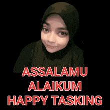 a woman wearing a hijab is smiling with the words assalamu alaikum happy tasking below her
