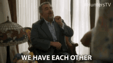 We Have Each Other Family GIF - We Have Each Other Family Friends GIFs