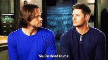 dean sam winchester supernatural youre dead to me