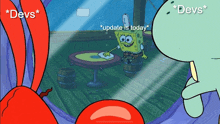 a cartoon of spongebob saying " update is today " in front of a table