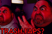 a man is making a funny face with the words trash faps behind him
