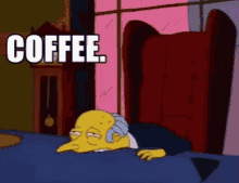 Exhausted Coffee GIF - Exhausted Coffee Mr Burns GIFs