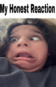 a picture of a girl making a face with the words my honest reaction below it