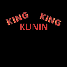 a black background with the words king kunin in red