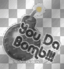 you da bomb