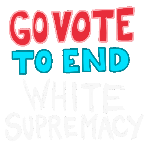 Go Vote To End White Supremacy Vote Sticker - Go Vote To End White Supremacy Go Vote Vote Stickers