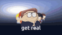Get Real South Park GIF - Get Real South Park Quest For Ratings GIFs