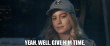 Captain Marvel Yeah Well Give Him Time GIF - Captain Marvel Yeah Well Give Him Time Give Him Time GIFs
