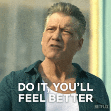a man says do it you 'll feel better on a netflix poster