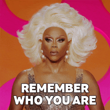 Remember Who You Are Rupaul GIF - Remember Who You Are Rupaul Rupaul’s Drag Race GIFs