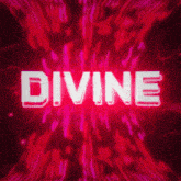 the word divine is glowing brightly in the dark