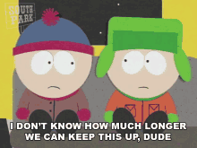 I Dont Know How Much Longer We Can Keep This Up Dude GIF - I Dont Know How Much Longer We Can Keep This Up Dude Kyle Broflovski GIFs