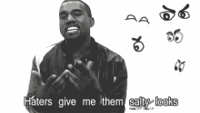 Haters Give Me Them Salty Looks - Salty GIF - Kanye West Haters Give Me Them Salty Looks Looks GIFs