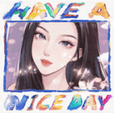 a picture of a girl with the words " have a nice day "