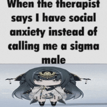 a picture of a girl with the words when the therapist says i have social anxiety instead of