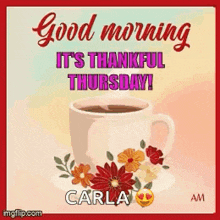 a good morning greeting card with a cup of coffee and flowers on it .