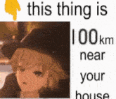 a picture of a witch with the words this thing is 100 km near your house