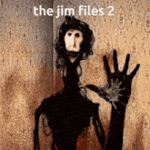 a poster for the jim files 2 shows a creepy looking figure waving