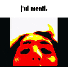 a picture of a person 's face with the words i 'ai menti written above it