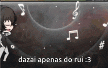 a screenshot of a video game with music notes and the words dazai apenas do rui : 3