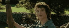 Lord Of The Rings All Right GIF - Lord Of The Rings All Right Keep Your Secrets GIFs