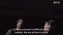 Love Is Not Such A Difficult Thing Indeed We Are All Born To Love GIF - Love Is Not Such A Difficult Thing Indeed We Are All Born To Love Kaan Urgancioglu GIFs