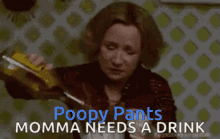 Poopy Pants Momma Needs A Drink GIF