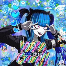 a picture of a girl with blue hair and the words 100 % crazy on it