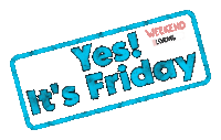 a sign that says yes it 's friday and weekend loading