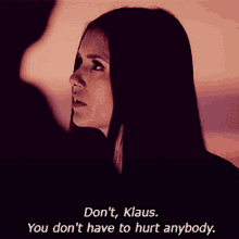 Dont You Dont Have To Hurt Anyone Klaus Michaelson GIF