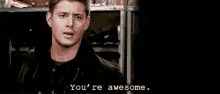 dean winchester winchester supernatural jensen ackles youre awesome