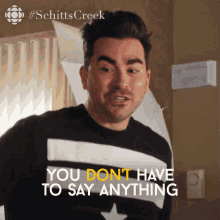 you dont have to say anything david david rose dan levy schitts creek