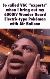 a man covering his ears with his hands and a caption that says so called vgc experts