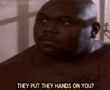 Big They Put Hands On You GIF - Big They Put Hands On You GIFs