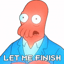 let me finish dr john zoidberg futurama let me conclude my speech let me complete what im talking about