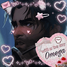 a picture of a man surrounded by hearts and a sign that says will u be my omega