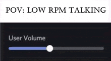 a picture of a slider with the words `` pov : low rpm talking '' .