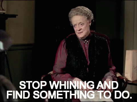 Stop Whining GIF - Maggie Smith Stop Whining Find Something To Do GIFs