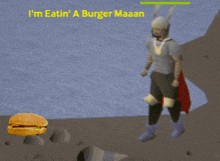 a video game character says " i 'm eatin ' a burger maaan "