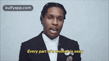 Every Part Of A Woman Is Sexy.Gif GIF - Every Part Of A Woman Is Sexy A$ap Rocky Face GIFs