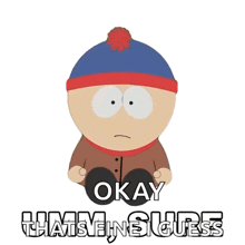 stan marsh from south park says okay that 's a guess
