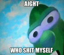 a picture of a cartoon character with a caption that says aight who shit myself